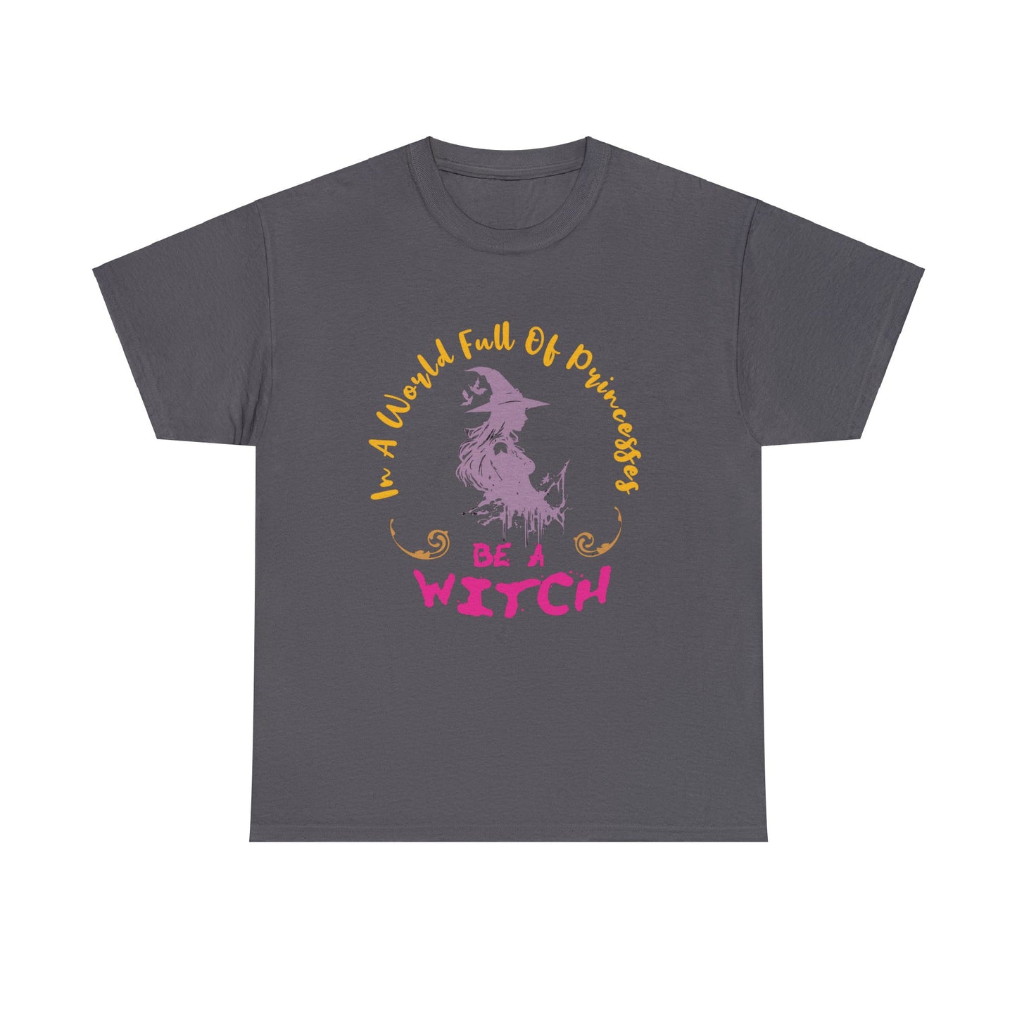 In A World Full Of Princesses, Be a Witch" Halloween Unisex Heavy Cotton Tee: Embrace Your Inner Sorceress!