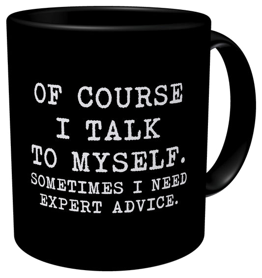 Aviento Black Of Course I Talk To Myself, Sometimes I Need Expert Advice 11 Ounces Funny Coffee Mug